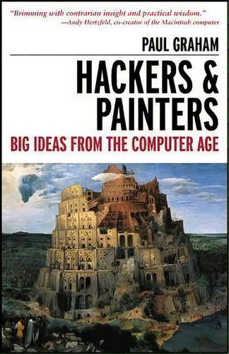 Hackers & Painters : Big Ideas From The Computer Age, De Paul Graham. Editorial O'reilly Media, Inc, Usa, Tapa Blanda En Inglés, 2010