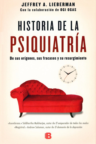 Historia de la psiquiatria, de Lieberman, Jeffrey A.. Editorial Ediciones B, tapa dura en español, 2016