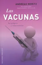 Comprar Las Vacunas. Sus Peligros Y Consecuencias, De Andreas Moritz. Editorial Ediciones Gaviota, Tapa Blanda, Edición 2012 En Español