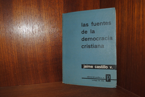 Jaime Castillo, Las Fuentes De La Democracia Cristiana