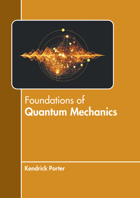 Libro Foundations Of Quantum Mechanics - Porter, Kendrick