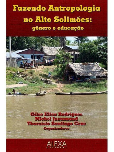 Imagem 1 de 1 de Fazendo Antropologia No Alto Solimões: Gênero E Educação