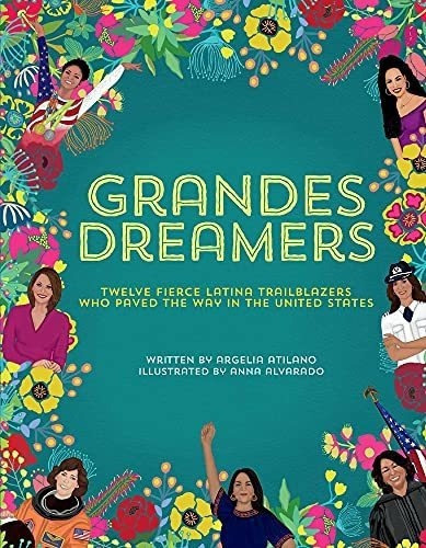 Grandes Dreamers Twelve Fierce Latina Trailblazers.., de Atilano, Argelia. Editorial BookBaby en inglés