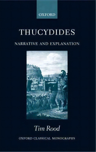 Thucydides: Narrative And Explanation, De Tim Rood. Editorial Oxford University Press, Tapa Blanda En Inglés
