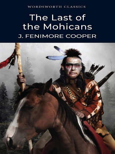 El último de los mohicanos, De Cooper, James Fenimore. Editorial: Wordsworth Editions Limited, tapa blanda