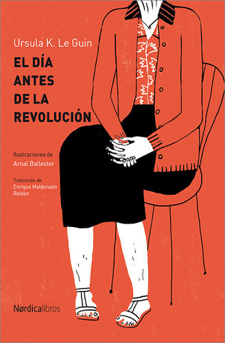 Libro El Día Antes De La Revolución - Ursula K. Le Guin