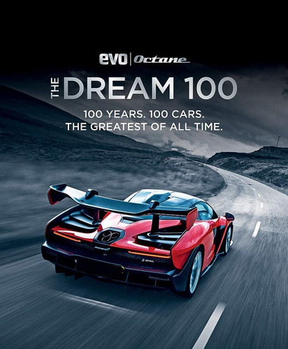 The Dream 100 From Evo And Octane: 100 Years. 100 Cars. The