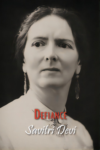 Defiance: The Prison Memoirs Of Savitri Devi, De Savitri Devi., Vol. 1. Editorial Counter Currents Pub, Tapa Blanda En Inglés
