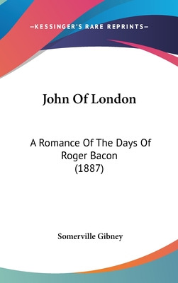 Libro John Of London: A Romance Of The Days Of Roger Baco...