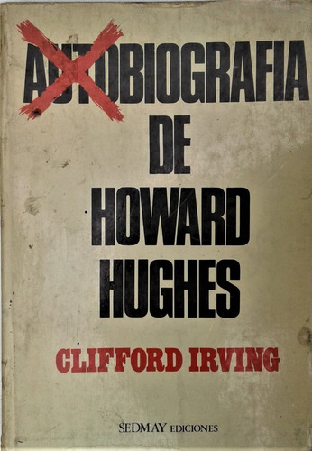 Autobiografia De Howard Hughes - Clifford Irving - Sedmay