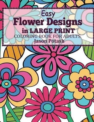 Book : Easy Flowers Designs In Large Print Coloring Book Fo