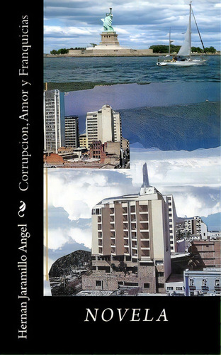 Corrupcion, Amor Y Franquicias, De Hernan Jaramillo Angel. Editorial Createspace Independent Publishing Platform, Tapa Blanda En Español