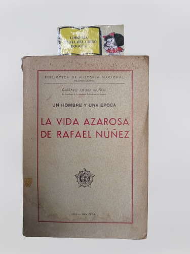 La Vida Azarosa De Rafael Núñez - Gustavo Otero Muñoz - 1951