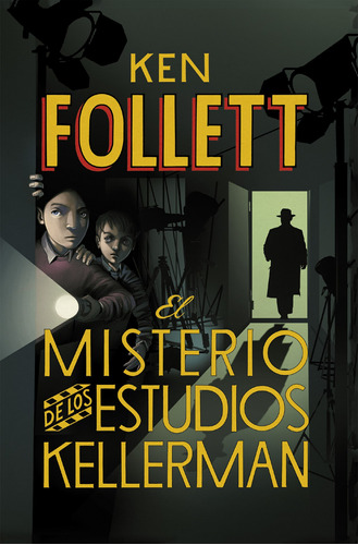 El misterio de los estudios Kellerman, de Follett, Ken. Serie Middle Grade Editorial Montena, tapa blanda en español, 2014