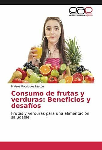 Libro Consumo De Frutas Y Verduras: Beneficios Y Desafí Lcm5