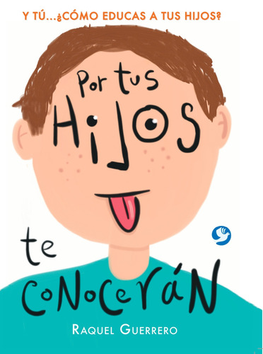 Por tus hijos te conocerán: Y tú… ¿Cómo educas a tus hijos?, de Guerrero, Raquel. Editorial Pax, tapa blanda en español, 2015