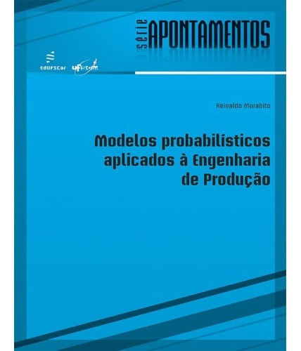 Modelos probabilísticos aplicados à engenharia de produção, de Morabito, Reinaldo. Editora Fundação de Apoio Inst. Ao Desenv. Cient. E Tecnologico, capa mole em português, 2012