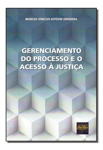 Gerenciamento Do Processo E O Acesso A Justica