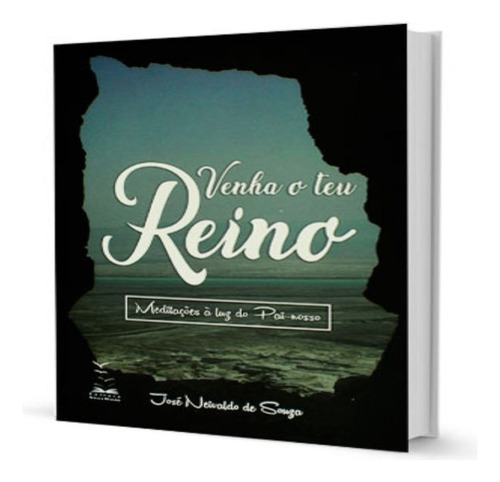 Venha O Teu Reino: Meditações À Luz Do Pai-nosso, De Souza, José Neivaldo De., Vol. 1. Editorial Nossa Missão, Capa Mole Em Português