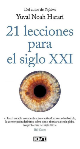 21 Lecciones Para El Siglo Xxi, De Harari, Yuval Noah. Editorial Debate, Tapa Blanda En Español, 2019