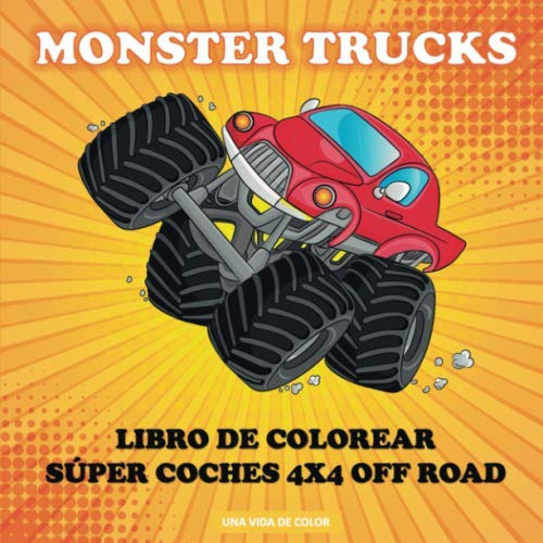 Monster Trucks: Libro De Colorear Super Coches 4x4 Off Road