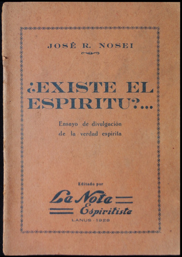 Existe El Espiritu. Ensayo Espirita. José Nosei 1928 49n 235