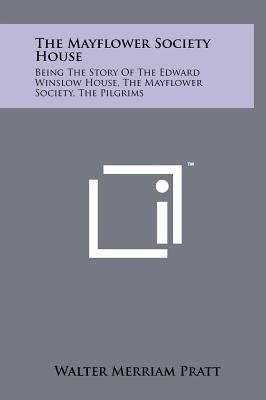 Libro The Mayflower Society House: Being The Story Of The...