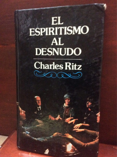 El Espiritismo Al Desnudo - Charles Ritz