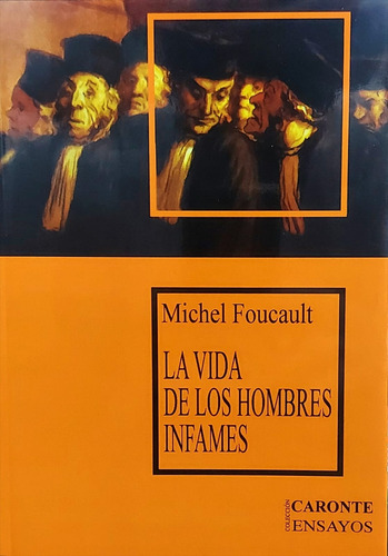 La Vida De Los Hombres Infames - Foucault, Michel
