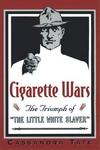 Cigarette Wars : The Triumph Of The `little White Slaver', De Cassandra Tate. Editorial Oxford University Press Inc, Tapa Blanda En Inglés