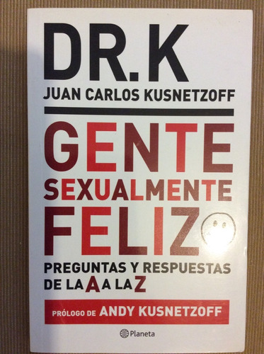 Gente Sexualmente Feliz - Juan Carlos Kusnetzoff Dr K