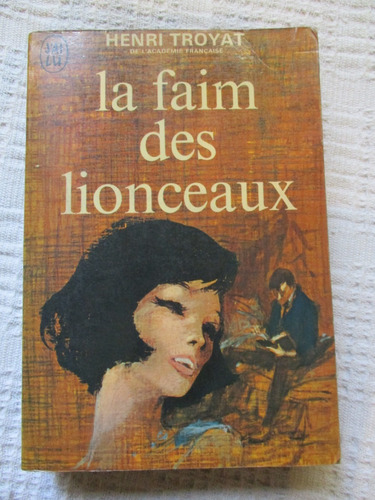 Henri Troyat - Les Eygletière Ii - La Faim Des Lionceaux