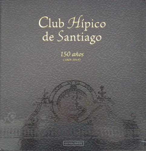 Club Hípico De Santiago  150 Años (1869-2019)  Usado