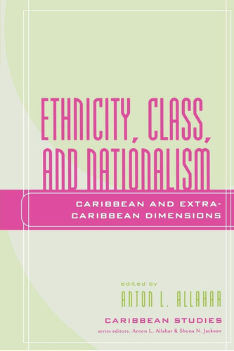 Libro: En Ingles Ethnicity, Class, And Nationalism: Caribbe