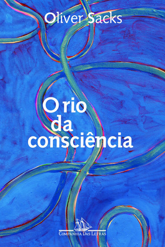 O rio da consciência, de Sacks, Oliver. Editora Schwarcz SA, capa mole em português, 2017