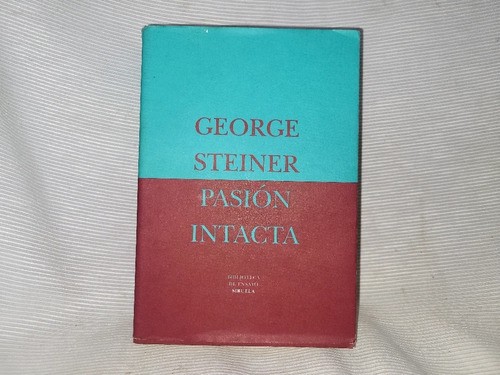 Pasion Intacta Ensayos 1978/ 95 George Steiner Siruela