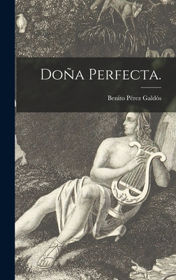 Libro Doã±a Perfecta. - Pã©rez Galdã³s, Benito 1843-1920