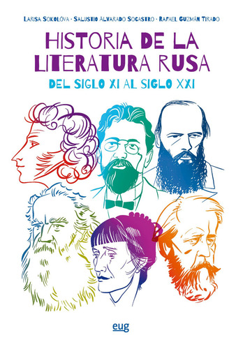 HISTORIA DE LA LITERATURA RUSA DEL SIGLO XXI AL SIGLO XXI -, de LARISA/ALVARADO SOCASTRO S SOKOLOVA. Editorial Universidad de Granada en español