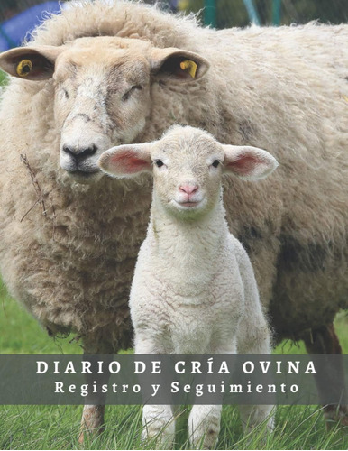 Libro: Diario De Cría Ovina: Cuaderno De Registro Y Seguimie