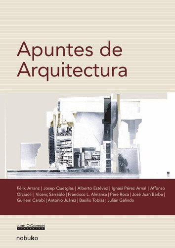 Apuntes De Arquitectura, De Felix Arranz. Editorial Nobuko/diseño Editorial, Tapa Blanda En Español, 2010