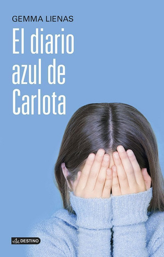 El diario azul de Carlota, de Lienas, Gemma. Serie Infantil y Juvenil Editorial Destino México, tapa blanda en español, 2013