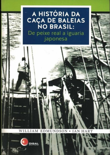 Historia Da Caca De Baleias No Brasil, A