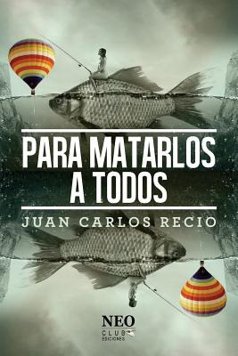 Libro Para Matarlos A Todos - Anel, Armando