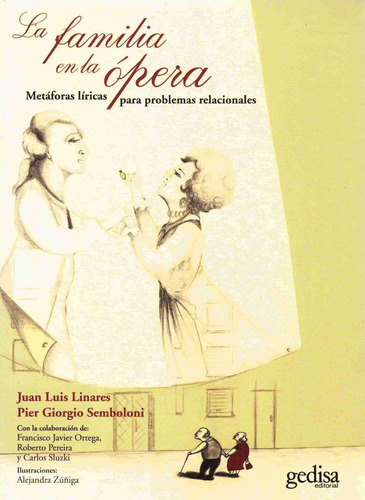 La familia en la ópera: Metáforas líricas para problemas relacionales, de Linares, Juan Luis. Serie Libertad y Cambio Editorial Gedisa en español, 2014