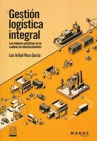 Libro Gestión Logística Integral De Luis Aníbal Mora García