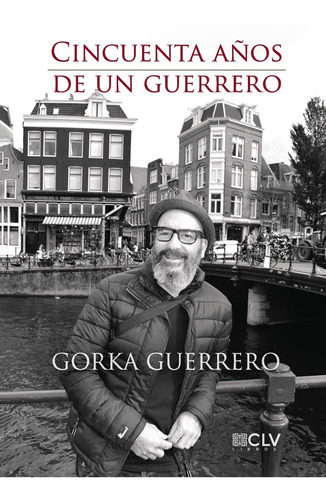 Cincuenta Años De Un Guerrero, De Guerrero Eguiluz , Gorka.., Vol. 1.0. Editorial Cultiva Libros S.l., Tapa Blanda, Edición 1.0 En Español, 2016