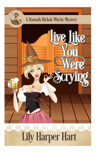Livro: Live Like You Were Scrying (a Hannah Hickok Witchy Mystery)