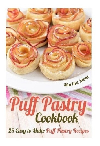 Puff Pastry Cookbook - Martha Stone (paperback)