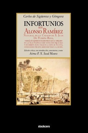 Libro Infortunios De Alonso Ramirez - Carlos De Siguenza ...