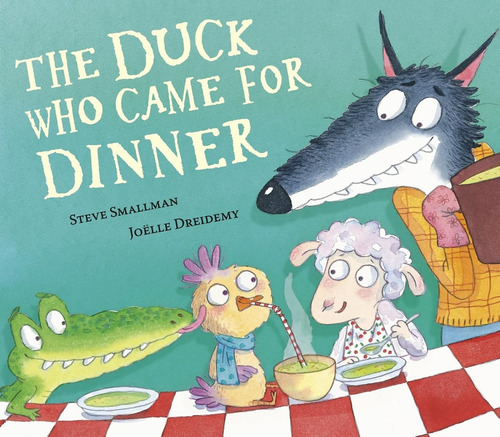 The Duck Who Came For Dinner - Steve Sallman, De Sallman, Steve. Editorial Little Tiger, Tapa Blanda En Inglés Internacional, 2024
